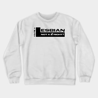 You are a lesbian not a unicorn right?  - Wayhaught Crewneck Sweatshirt